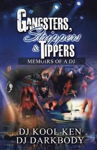 bokomslag "Gangsters, Strippers & Tippers: Memoirs Of A DJ" (#GSTMEMOIRSOFADJ): The DJ Game