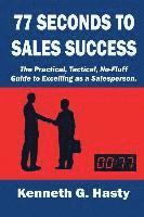 bokomslag 77 Seconds to Sales Success: The Practical, Tactical, No-Fluff Guide to Excelling as a Salesperson