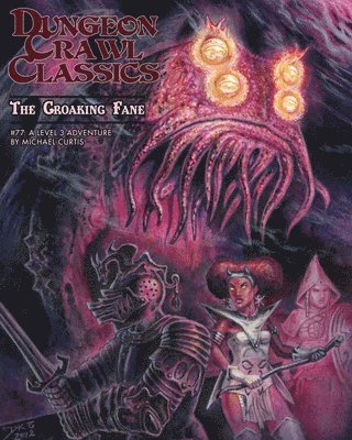 Michael Curtis - Dungeon Crawl Classics #77: The Croaking Fane, Häftad