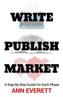 Write, Publish, Market: A Step-by-Step Guide for Each Phase 1