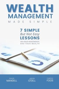 bokomslag Wealth Management Made Simple: Seven Simple But Not Easy Lesson on Your Investments and Your Wealth