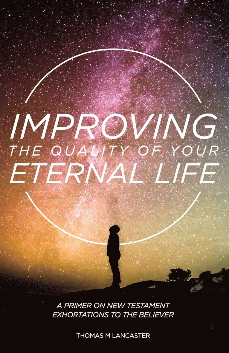 Thomas M Lancaster - Improving the Quality of Your Eternal Life, Häftad. Tillgänglighet: Lägg i varukorg
