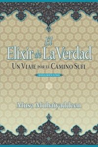 bokomslag El Elixir de la Verdad: Un Viaje por el Camino Sufi