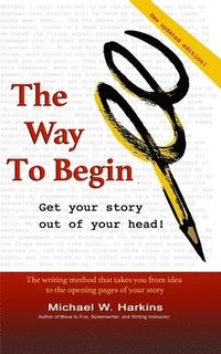 bokomslag The Way to Begin: Get your story out of your head