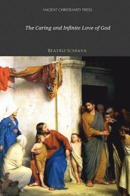 Beatriz Schiava - Caring And Infinite Love of God, Häftad
