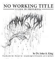 No Working Title: a Life in Progress
