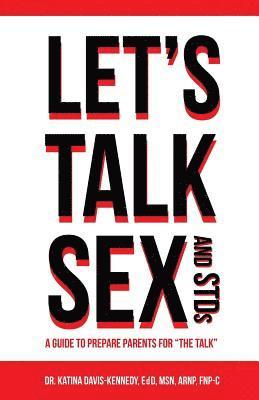 bokomslag Let's Talk Sex And STDs: A Guide to Prepare Parents for "The Talk"