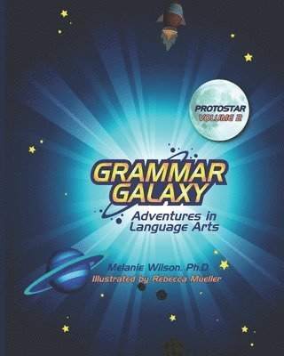 Grammar Galaxy: Protostar: Adventures in Language Arts 1