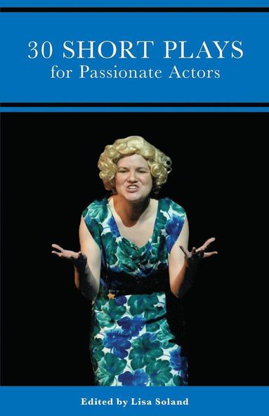 Don Nigro, D W Gregory, Lisa Soland - 30 Short Plays for Passionate Actors, Häftad