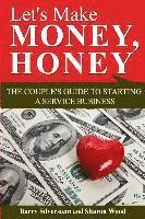 bokomslag Let's Make Money, Honey: The Couple's Guide to Starting a Service Business