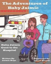 bokomslag The Adventures of Baby Jaimie: Baby Jaimie Goes to the Hospital