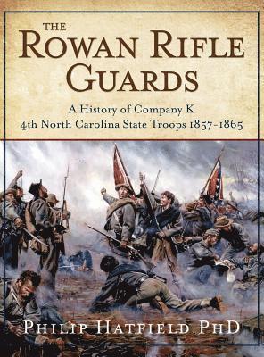 bokomslag The Rowan Rifle Guards: A History of Company K, 4th North Carolina State Troops 1857-1865