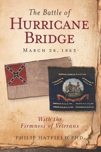 bokomslag The Battle of Hurricane Bridge, March 28, 1863: With the Firmness of Veterans