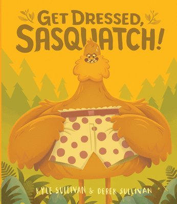 bokomslag Get Dressed, Sasquatch!