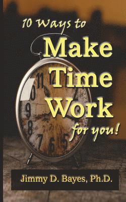 bokomslag 10 Ways to Make Time Work for You