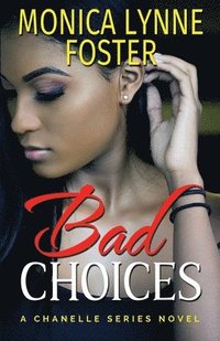 bokomslag Bad Choices: A Chanelle Series Novel