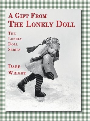 Dare Wright - Gift From The Lonely Doll, Inbunden