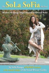 bokomslag The SoLa SoFia MeThod: Wisdom & Energy Magic Beyond Traditional Reiki For the Solitary Practitioner