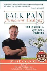 bokomslag Back Pain Permanent Healing: Understanding the Myths, Lies, and Confusion