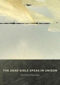 bokomslag The Dead Girls Speak In Unison
