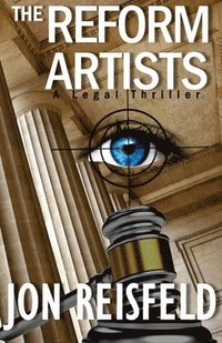 bokomslag The Reform Artists: A Legal Suspense, Spy Thriller