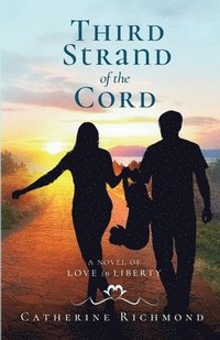 bokomslag Third Strand of the Cord: A Novel of Love in Liberty