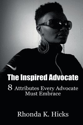 bokomslag The Inspired Advocate: 8 Attributes Every Advocate Must Embrace