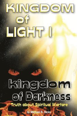 KINGDOM of LIGHT 1 kingdom of darkness: Truth about Spiritual Warfare 1