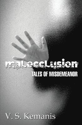 V S Kemanis, V. S. Kemanis - Malocclusion, tales of misdemeanor, Häftad