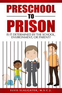 bokomslag Preschool to Prison: Is It Determined by the School, Environment, or Parent?
