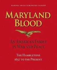 bokomslag Maryland Blood  An American Family in War and Peace, the Hambletons 1657 to the Present
