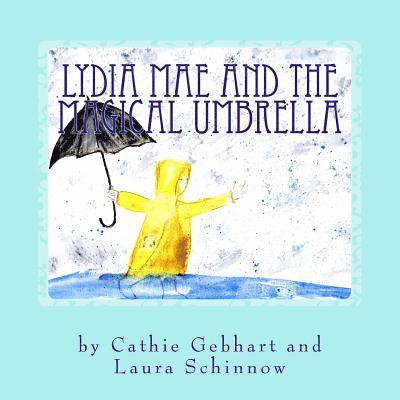 Cathie Gebhart - Lydia Mae and the Magical Umbrella, Häftad