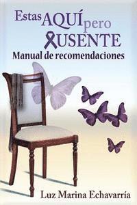 bokomslag Estas Aqui Pero Ausente: Manual de Recomendaciones