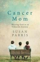 bokomslag Cancer Mom: Hearing God in an Unknown Journey