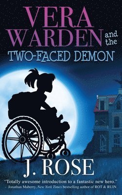 J Rose, J. Rose - Vera Warden and the Two-Faced Demon, Inbunden