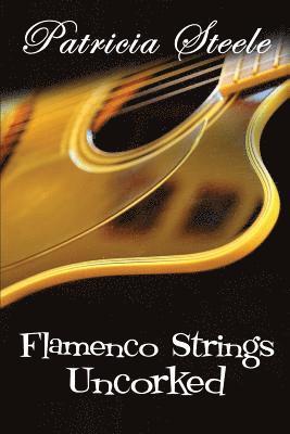 Flamenco Strings Uncorked 1