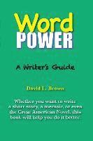 David L. Brown - Word Power: A Writer's Guide, Häftad