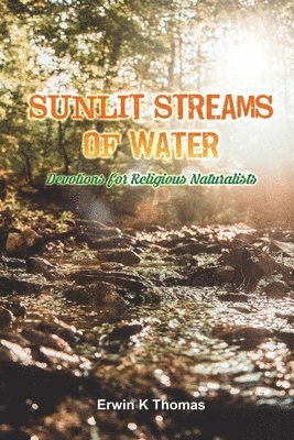 Sunlit Streams of Water: Devotions for Religious Naturalists 1