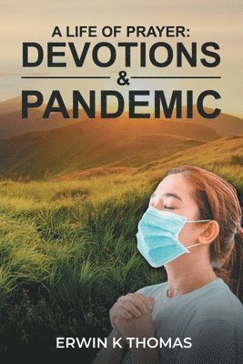 Erwin K. Thomas - A Life of Prayer: Devotions & Pandemic, Häftad
