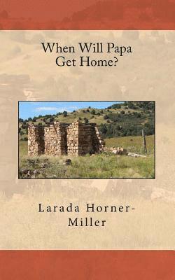 Larada Horner-Miller - When Will Papa Get Home?, Häftad