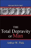 bokomslag The Total Depravity Of Man: Pathways To The Past
