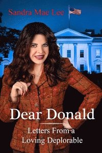 bokomslag Dear Donald: Letters From a Loving Deplorable