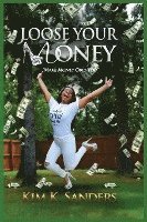bokomslag Loose Your Money: Make Money Obey You