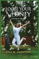 Loose Your Money: Make Money Obey You 1