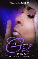 Hushhhh God Is Talking: Prophetically Speaking