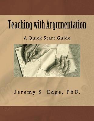Teaching with Argumentation: A Quick Start Guide