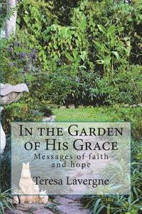 bokomslag In the Garden of His Grace: Messages of hope and faith