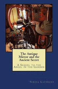 bokomslag The Antique Mirror and the Ancient Secret: A Sequel to The Angel in the Garden