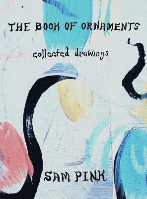 The Book of Ornaments: Collected Drawings 1