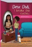 bokomslag Dear Dad, I Broke the Cycle..: A Grown Woman's Guide to Getting over an Absentee Father